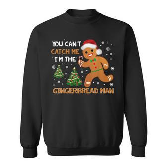 Funny You Cant Catch Me Im The Gingerbread Man Christmas Men Women Sweatshirt Graphic Print Unisex - Seseable