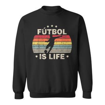 Futbol Is Life Soccer Funny Football Lover Vintage Sweatshirt | Mazezy