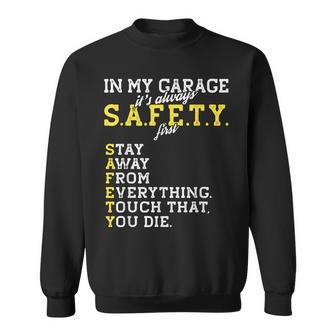 Garage Mechanic Funny Safety First Joke For A Car Guy Dad Sweatshirt | Mazezy