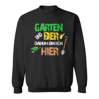Garten Und Bier Darum Bin Ich Hier Sweatshirt - Seseable