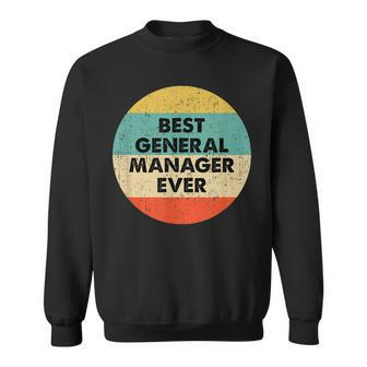 General Manager | Best General Manager Ever Sweatshirt - Seseable