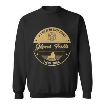 Glens Falls New York Its Where My Story Begins Sweatshirt - Seseable