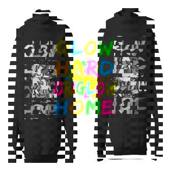 Glow Hard Or Glow Home Theme 80S Party Sweatshirt | Mazezy