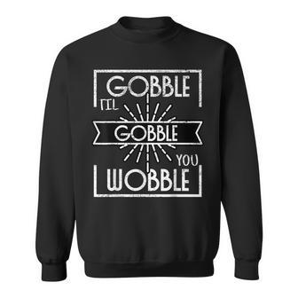 Gobble Till You Wobble Turkey Funny Thanksgiving V2 Men Women Sweatshirt Graphic Print Unisex - Thegiftio UK