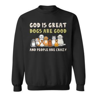 God Is Great Dogs Are Good People Are Crazy Men Women Sweatshirt Graphic Print Unisex - Thegiftio UK