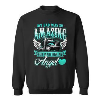 God Made My Dad An Angel Truck Driver Father Memorial Sweatshirt - Seseable