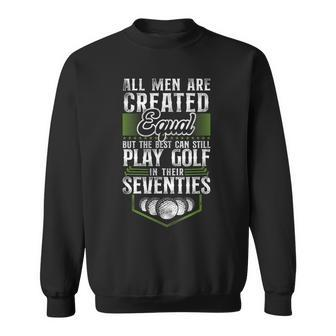 Golf 70Th Birthday Vintage All Men Are Created Equal But The Men Women Sweatshirt Graphic Print Unisex - Seseable
