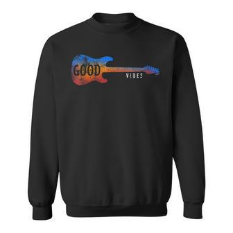 Good Vibes Electric Guitar T Funny Gift Guitarist Sweatshirt - Seseable