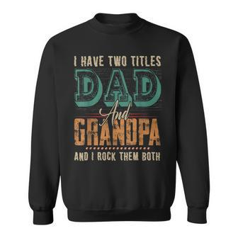 Grandpa For Mens Fathers Day Daddy Have Two Titles Dad Sweatshirt - Thegiftio UK