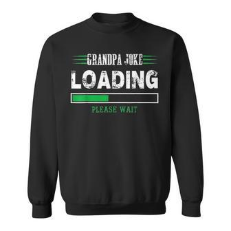 Grandpa Joke Loading Fathers Day Gift For Him Sweatshirt - Seseable