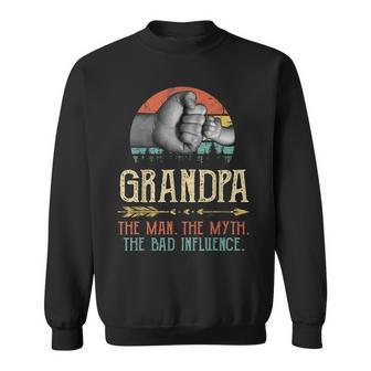 Grandpa The Man The Myth The Bad Influence Gift For Mens Sweatshirt | Mazezy