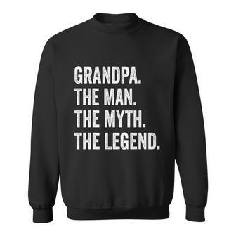 Grandpa The Man The Myth The Legend Funny Gift For Grandfathers Gift Sweatshirt - Monsterry
