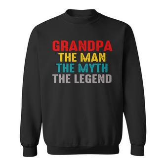 Grandpa The Man The Myth The Legend Sweatshirt - Monsterry AU