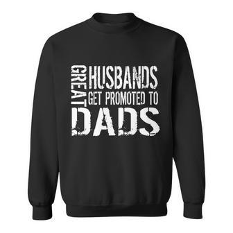 Great Husbands Get Promoted To Dads Sweatshirt - Monsterry