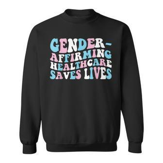Groovy Gender-Affirming Healthcare Saves Lives Trans Pride Sweatshirt | Mazezy