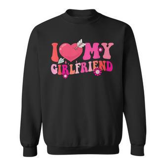 Groovy I Love My Girlfriend I Heart My Girlfriend Valentine Sweatshirt - Seseable