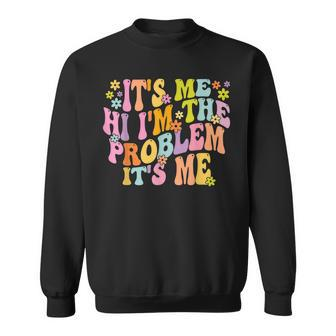 Groovy Its Me Hi Im The Problem Its Me Funny Gift Quote Men Women Sweatshirt Graphic Print Unisex - Seseable