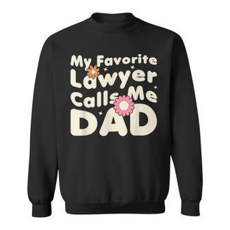 Groovy My Favorite Lawyer Calls Me Dad Cute Father Day Sweatshirt - Thegiftio UK