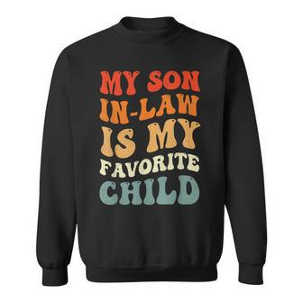 Groovy My Son In Law Is My Favorite Child Son In Law Funny Sweatshirt | Mazezy AU