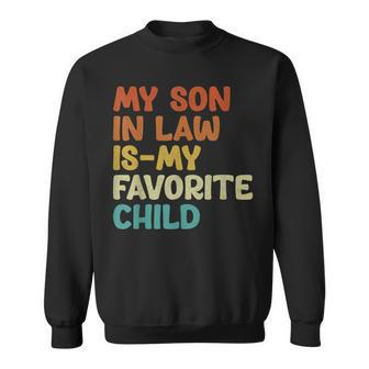 Groovy My Son In Law Is My Favorite Child Son In Law Funny Sweatshirt - Thegiftio UK