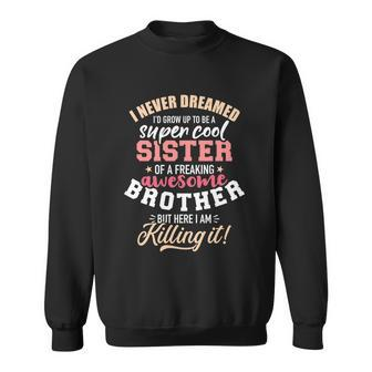 Grow Up Sister Freaking Awesome Brother Gift Sweatshirt - Monsterry UK