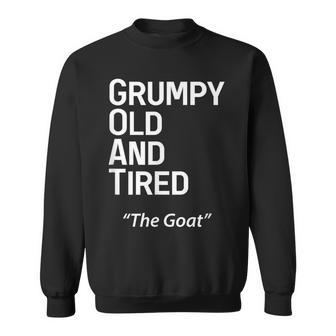 Grump Old And Tired Goat Funny Middle Aged Men Sweatshirt - Thegiftio UK