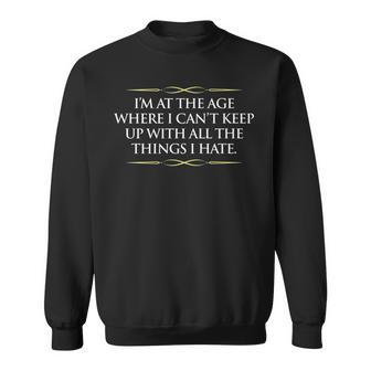 Grumpy Old Age Joke Funny Birthday Senior Gag Graphic Sweatshirt - Thegiftio UK