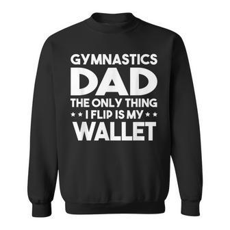 Gymnastics Dad The Only Thing I Flip Is My Wallet Men Women Sweatshirt Graphic Print Unisex - Thegiftio UK