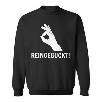 Haha Lol Reingegluckt You Looked Rein Geguckt Geschaut Sweatshirt - Seseable