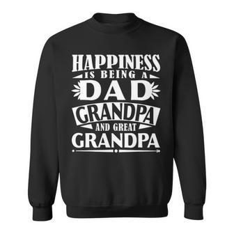 Happiness Is Being A Dad Grandpa Great Grandpa Sweatshirt - Seseable