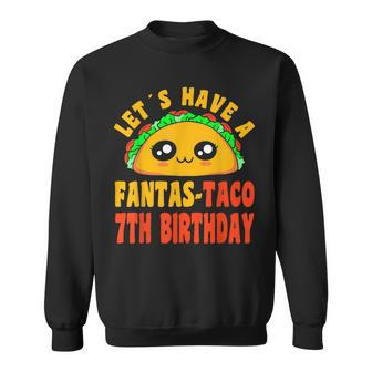 Happy 7 Birthday 7 Year Old Fantas Taco 7Th Birthday Sweatshirt | Mazezy
