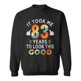 Happy 83Rd Birthday Gifts Took Me 83 Years 83 Year Old V2 Sweatshirt | Mazezy