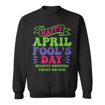 Happy April Fools Day April 1St Prank Funny Sweatshirt | Mazezy AU