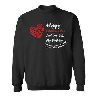 Happy Valentines Day And Yes It Is My Birthday V-Day Pajama Sweatshirt - Seseable
