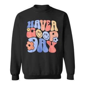 Have A Good Day Retro Vintage Positive Vibes Sweatshirt | Mazezy