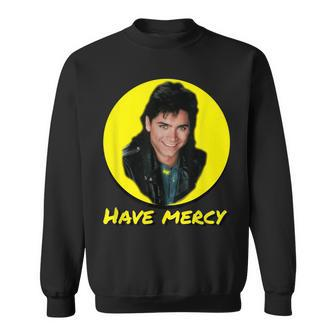 Have Mercy Quote Funny Uncle T Sweatshirt | Mazezy