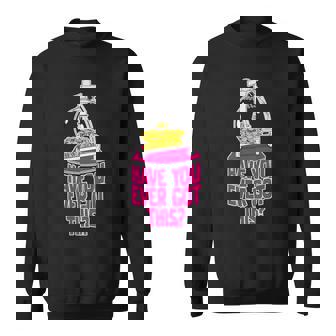 Have You Ever Got This Sweatshirt | Mazezy