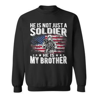 He Is Not Just A Soldier He Is My Brother Proud Army Sibling Sweatshirt - Seseable