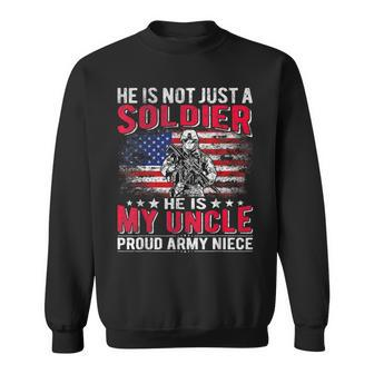 He Is Not Just A Solider He Is My Uncle Proud Army Niece Sweatshirt - Seseable
