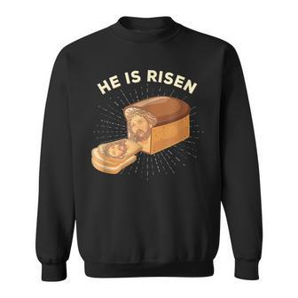 He Is Risen Jesus Christ Easter Pun Christian Bread Baker Sweatshirt | Mazezy CA