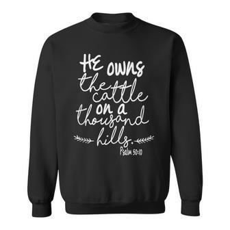 He Owns The Cattle On A Thousand Hills Psalm 5010 Sweatshirt | Mazezy CA