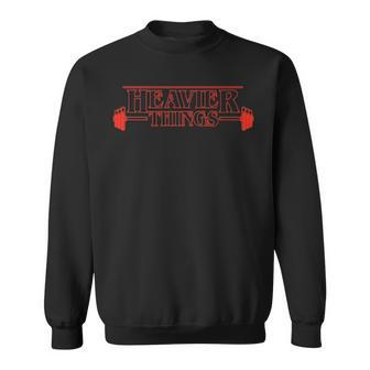 Heavier Things Funny Weight Lifting Gym Sweatshirt - Seseable