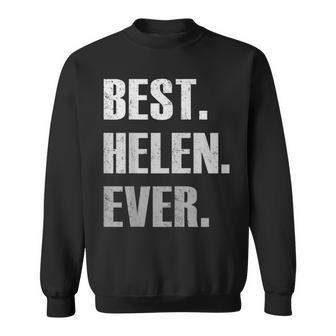 Helen Best Helen Ever Gift For Helen Sweatshirt - Seseable