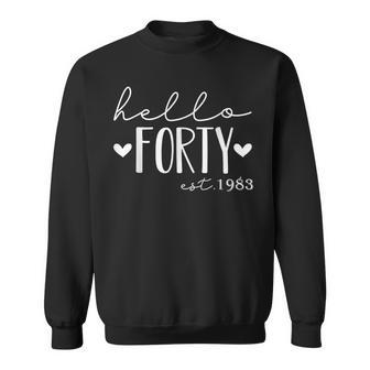Hello Forty Est 1983 40 Years Old 40Th Birthday For Gift Sweatshirt | Mazezy UK