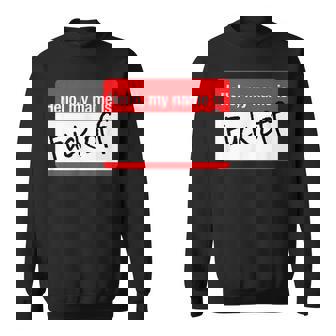 Hello My Name Is Fuck Off Funny Sarcastic Nametag Sticker Men Women Sweatshirt Graphic Print Unisex - Thegiftio