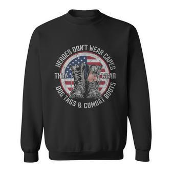 Heroes Dont Wear Capes They Wear Dog Tags & Combat Boots V2 Sweatshirt - Seseable