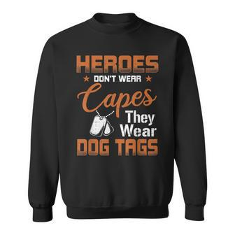 Heroes Dont Wear Capes Wear Dog Tags Military Appreciation Men Women Sweatshirt Graphic Print Unisex - Thegiftio UK