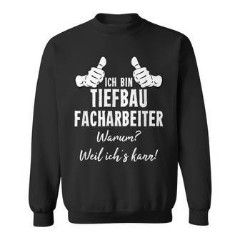 Herren Bauarbeiter Ich Bin Tiefbaufacharbeiter Weil Ich Kann Sweatshirt - Seseable