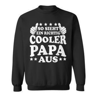 Herren So Sieht Ein Richtig Cooler Papa Aus Vatertag Mann Sweatshirt - Seseable