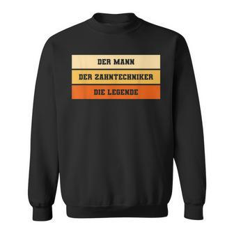 Herren Sweatshirt Der Mann Der Legende Zahntechniker, Zahnprothetiker Design - Seseable